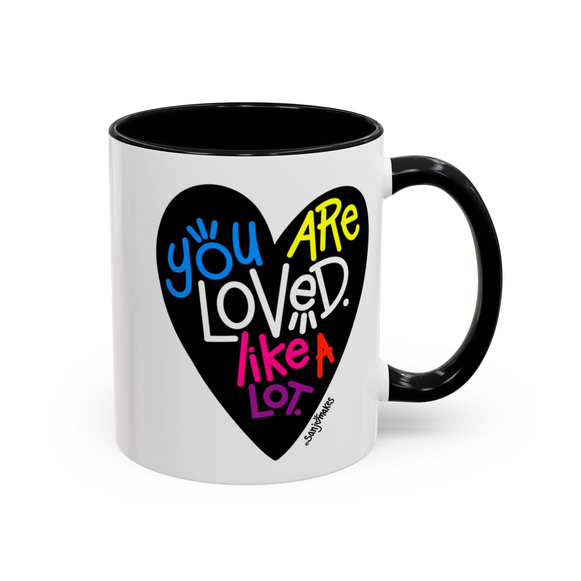 You are loved. Like a lot! Heart Mug (11oz and 15oz)