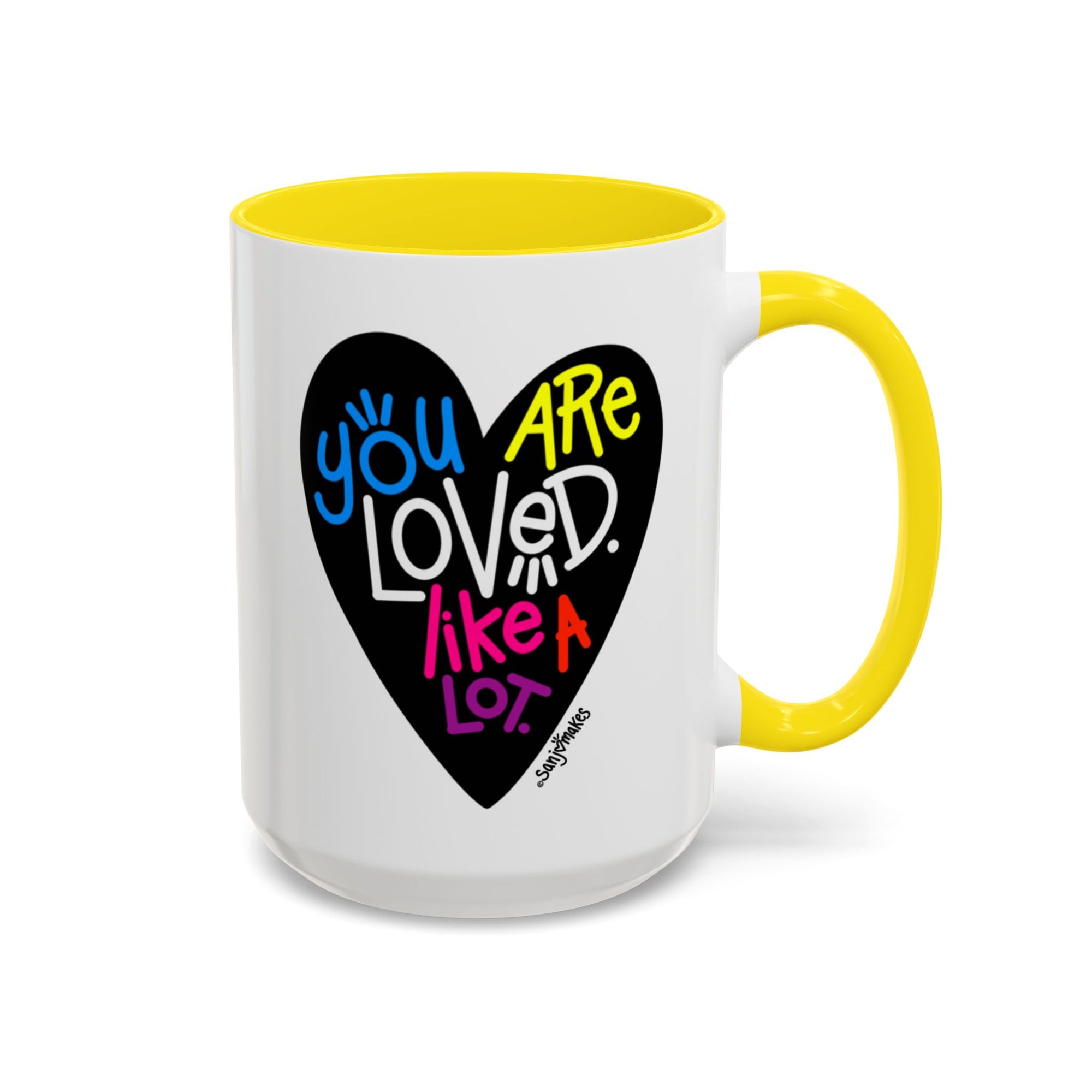 You are loved. Like a lot! Heart Mug (11oz and 15oz)