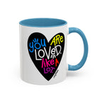 You are loved. Like a lot! Heart Mug (11oz and 15oz)