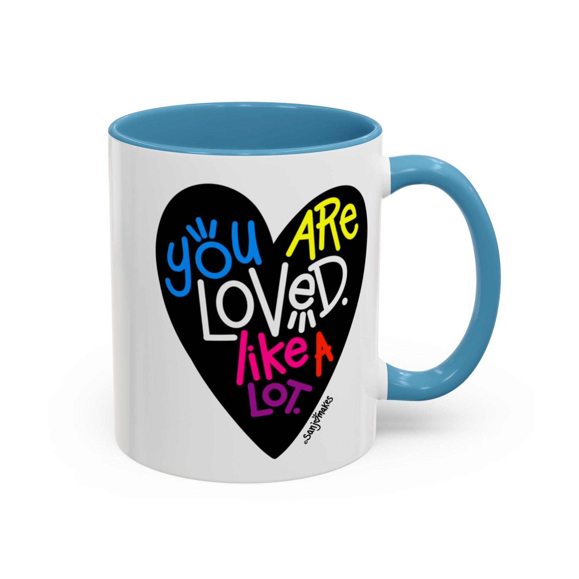 You are loved. Like a lot! Heart Mug (11oz and 15oz)