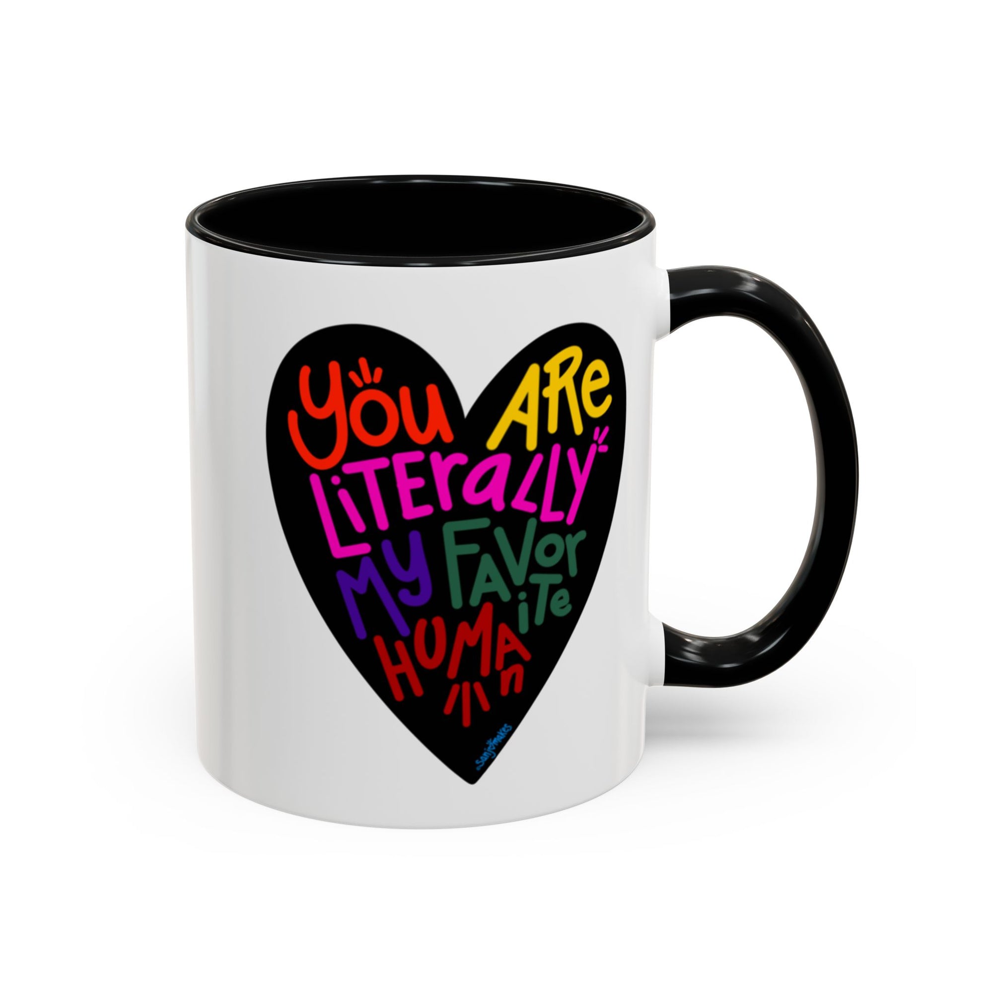 You are literally my favorite human! (11oz & 15oz)
