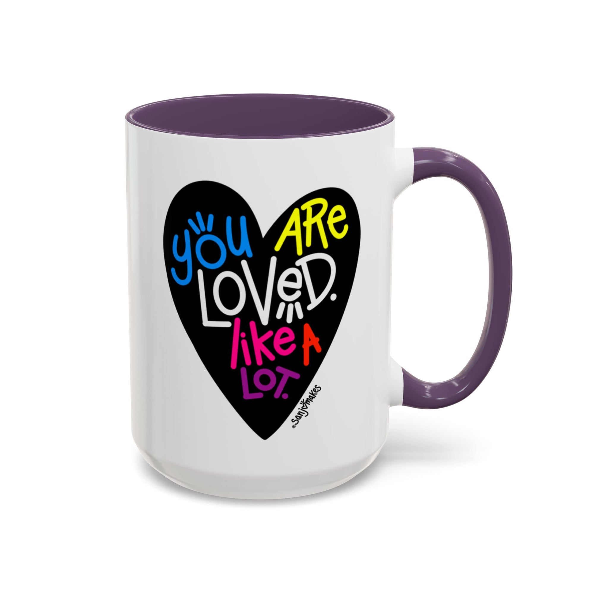 You are loved. Like a lot! Heart Mug (11oz and 15oz)