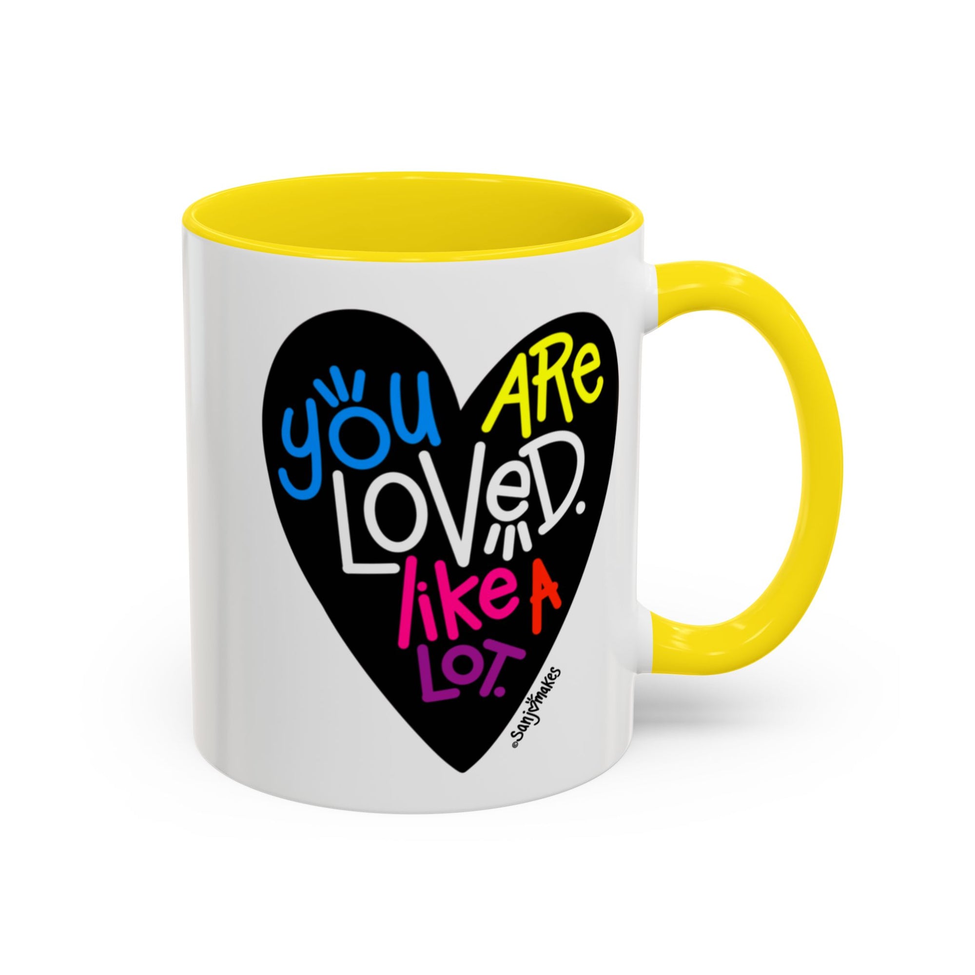 You are loved. Like a lot! Heart Mug (11oz and 15oz)