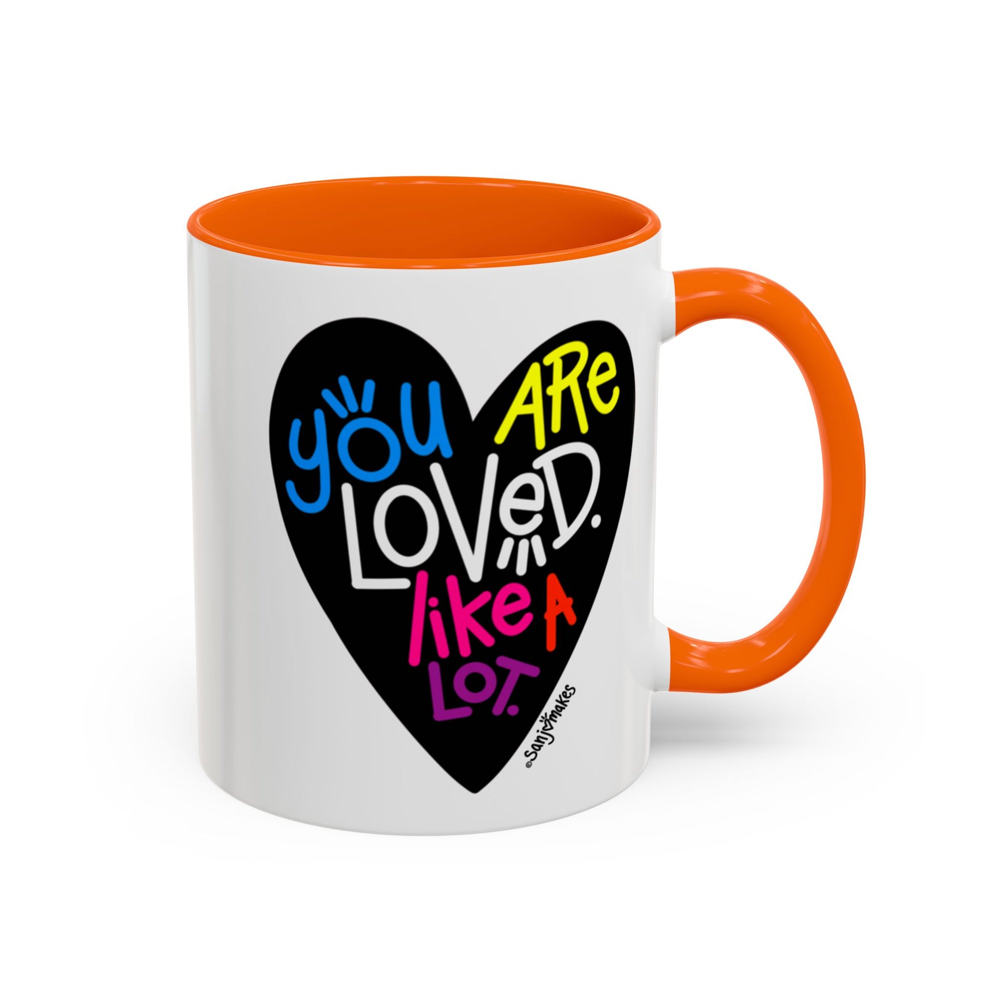 You are loved. Like a lot! Heart Mug (11oz and 15oz)