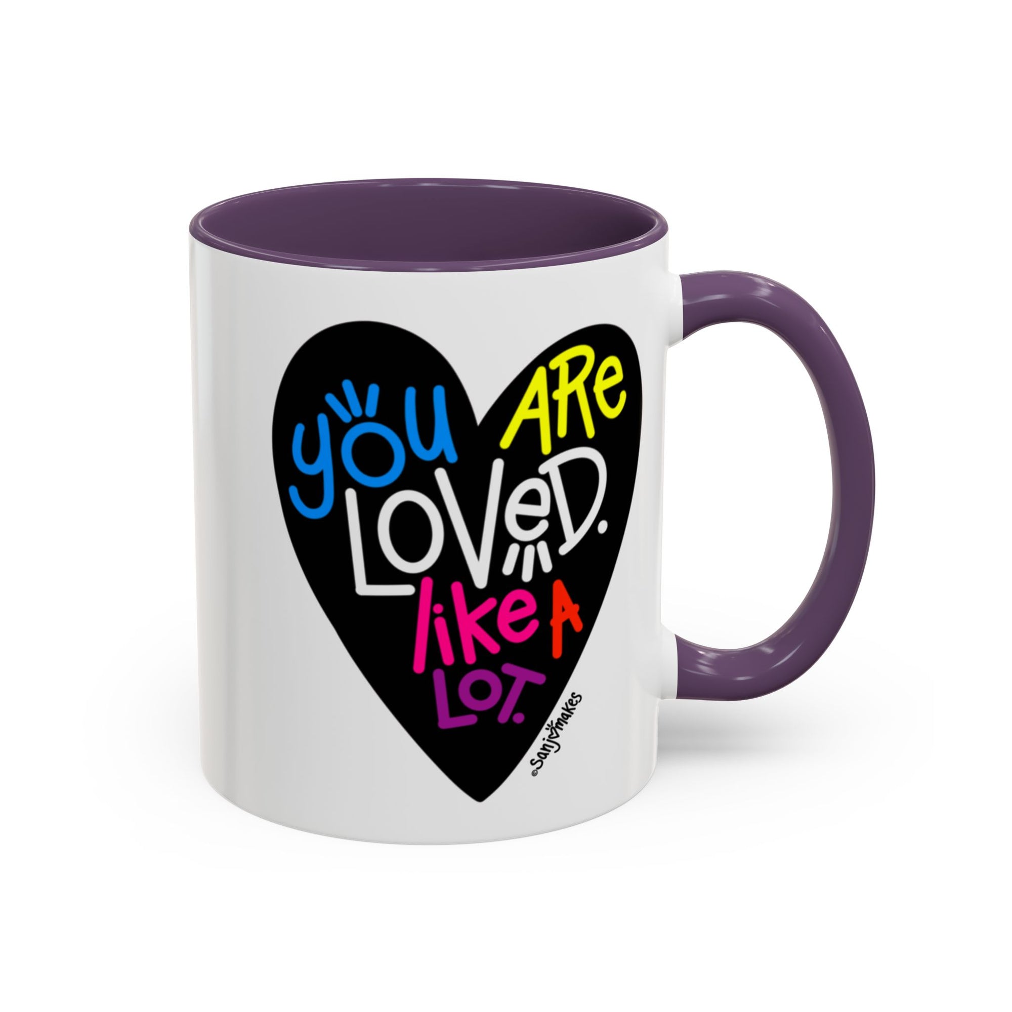 You are loved. Like a lot! Heart Mug (11oz and 15oz)