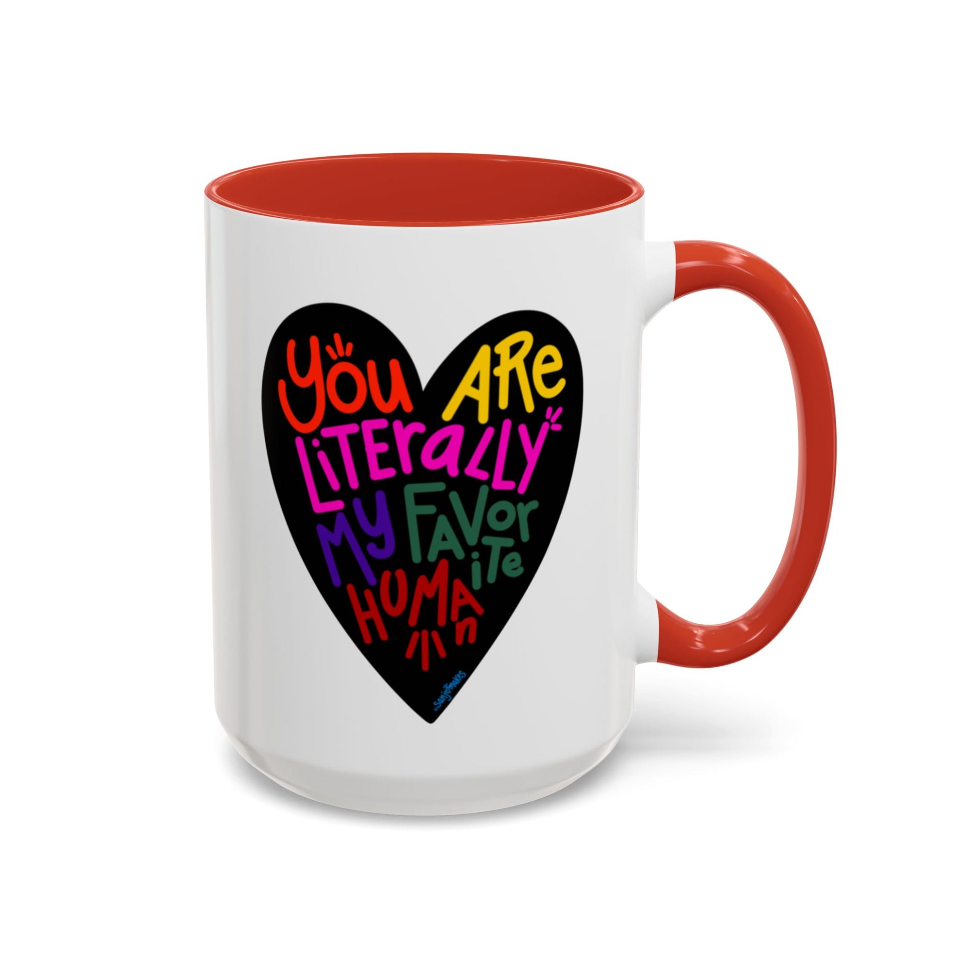 You are literally my favorite human! (11oz & 15oz)