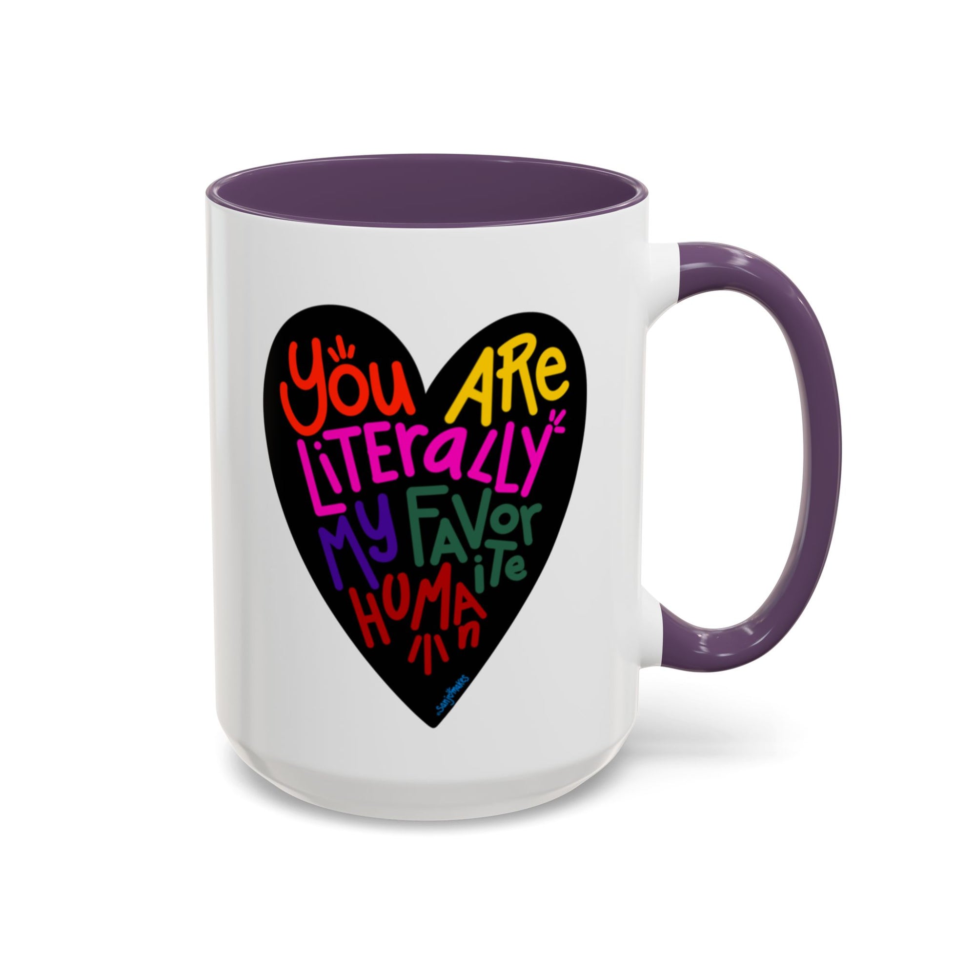 You are literally my favorite human! (11oz & 15oz)