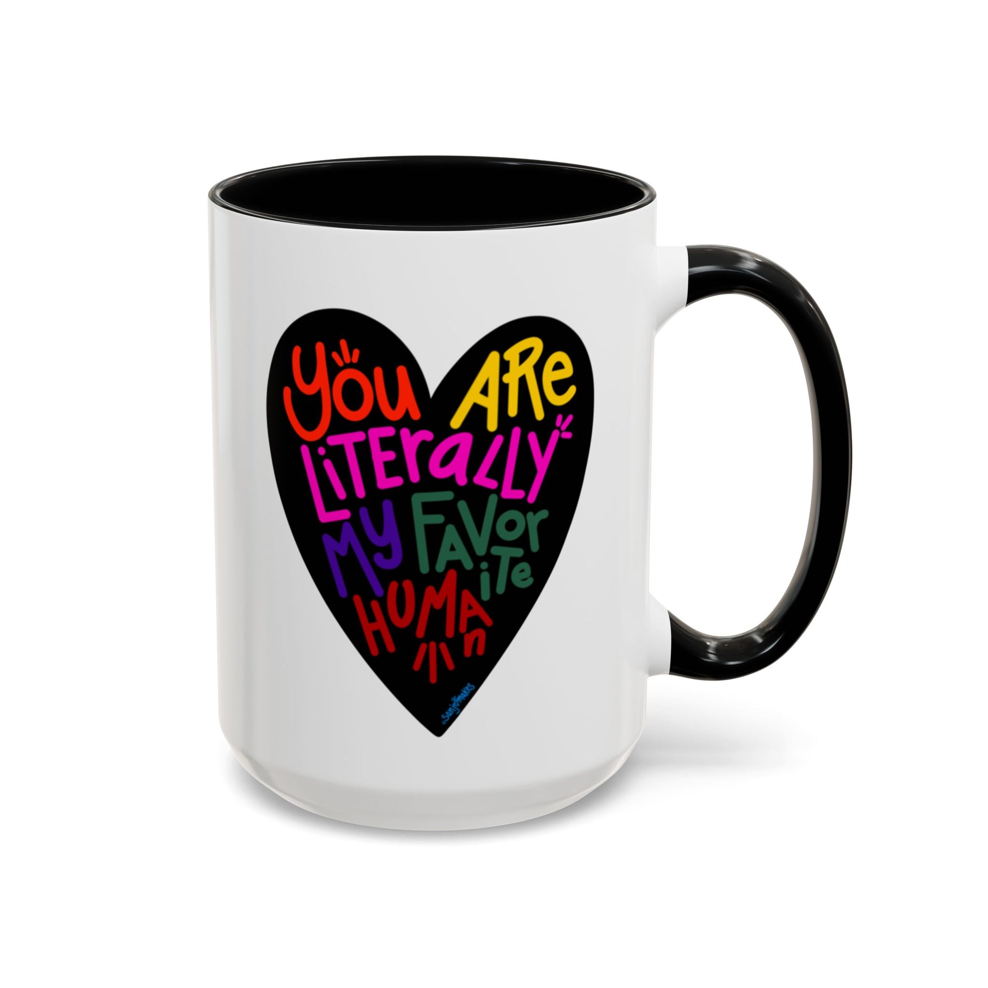 You are literally my favorite human! (11oz & 15oz)