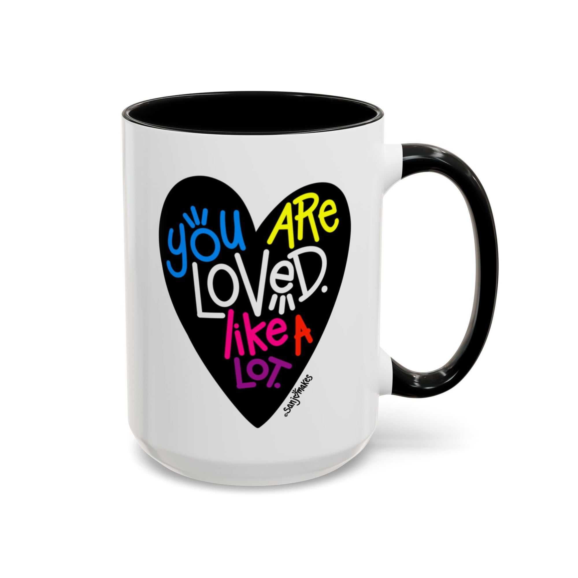 You are loved. Like a lot! Heart Mug (11oz and 15oz)