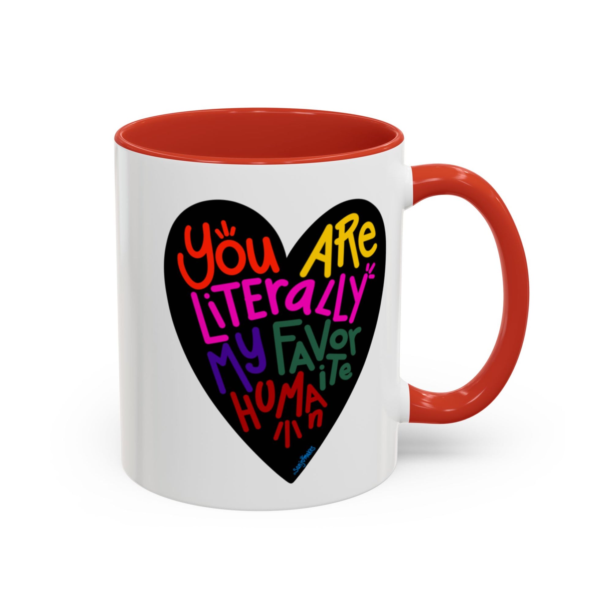 You are literally my favorite human! (11oz & 15oz)