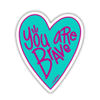 You Are Brave- Window Cling