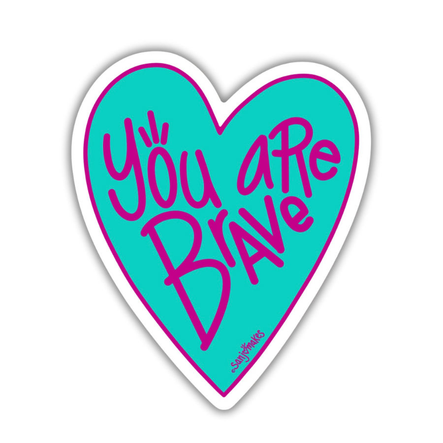 You Are Brave- Window Cling