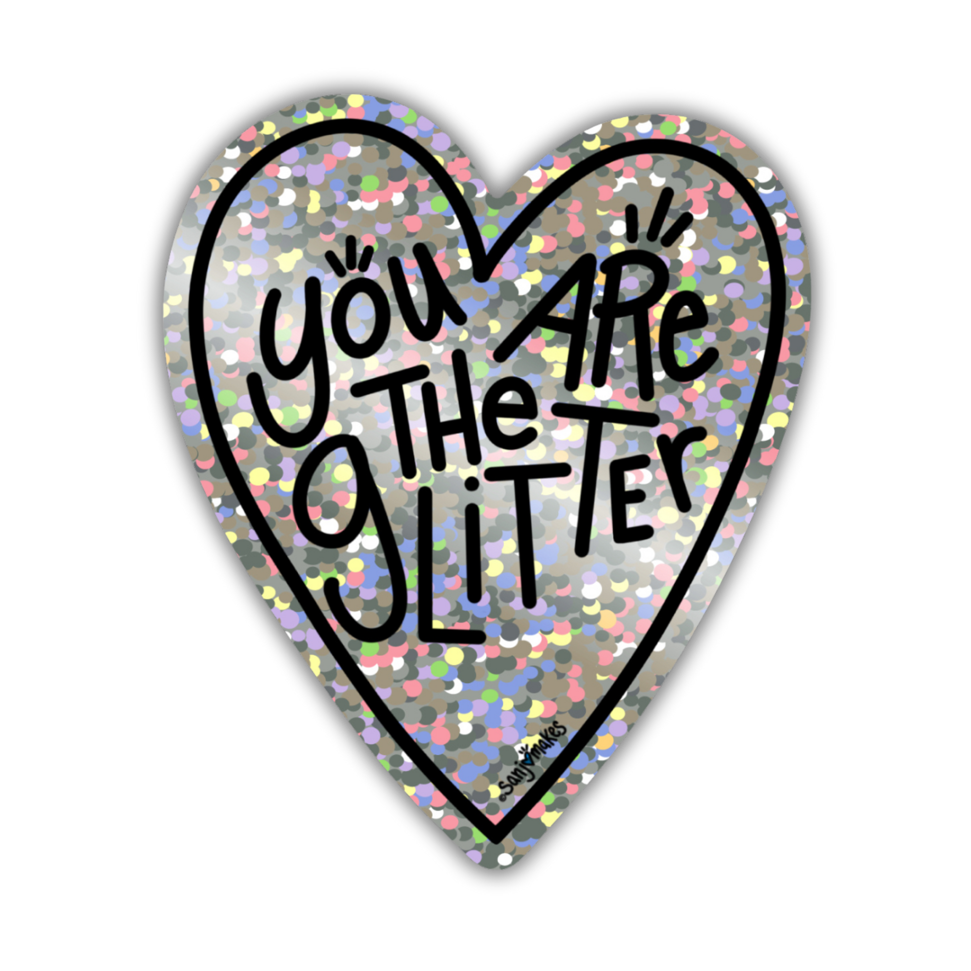 "You Are the Glitter"  Vinyl Sticker